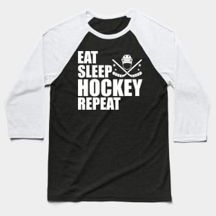 Hockey - Eat Sleep Hockey Repeat Baseball T-Shirt